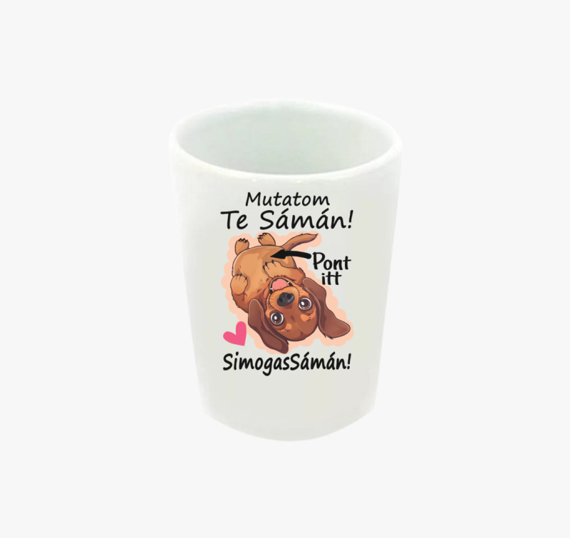 Tacsi Mutatom te sámán pont itt simogassámán feles pohár