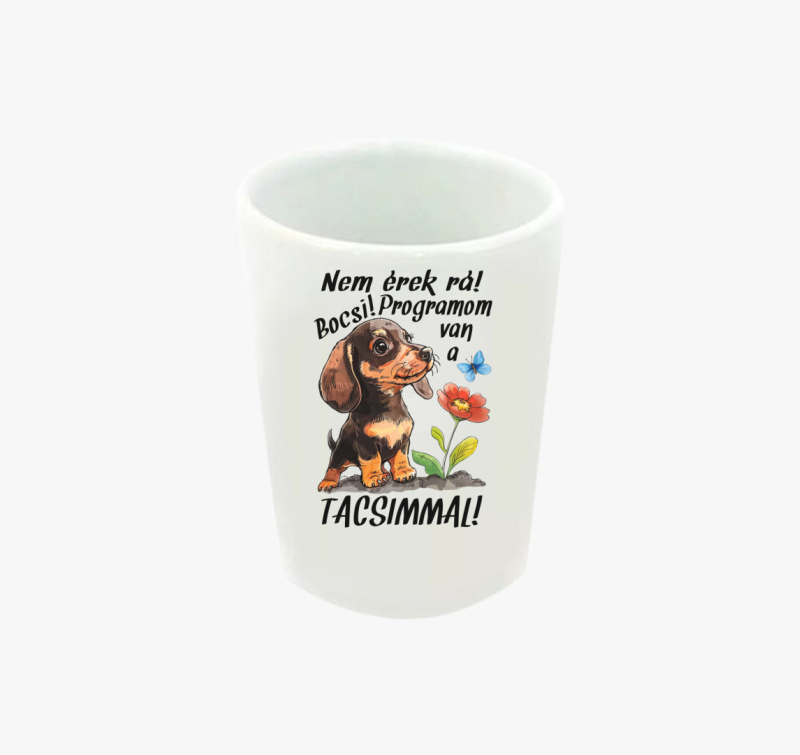 Tacsi Nem érek rá bocsi programom van a Tacsimmal! feles pohár