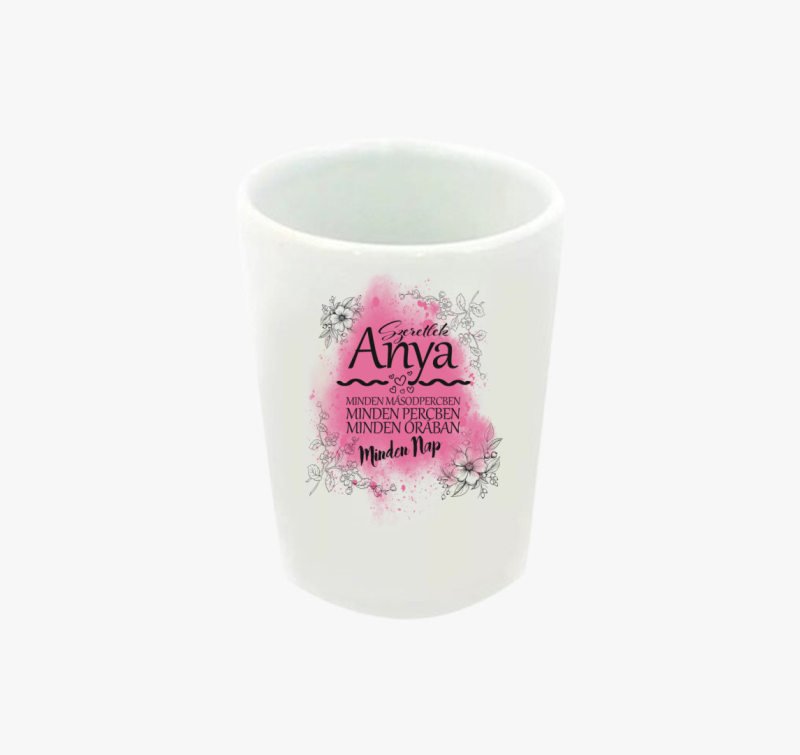 Szeretlek Anya Minden Nap feles pohár