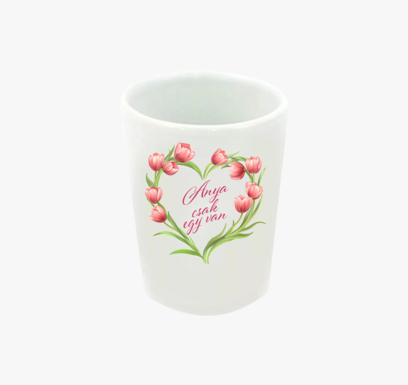 Anya csak egy van tulipánszíves feles pohár