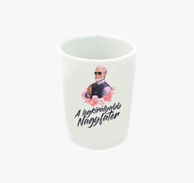 A legkirályabb nagyfater feles pohár