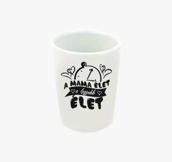 A mama élet a legjob...