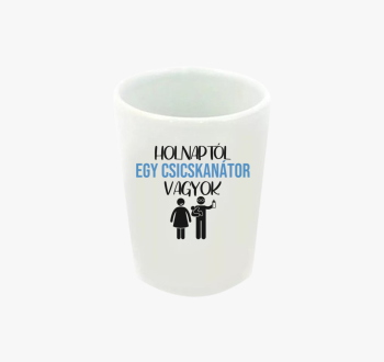 Holnaptól egy csicsk...