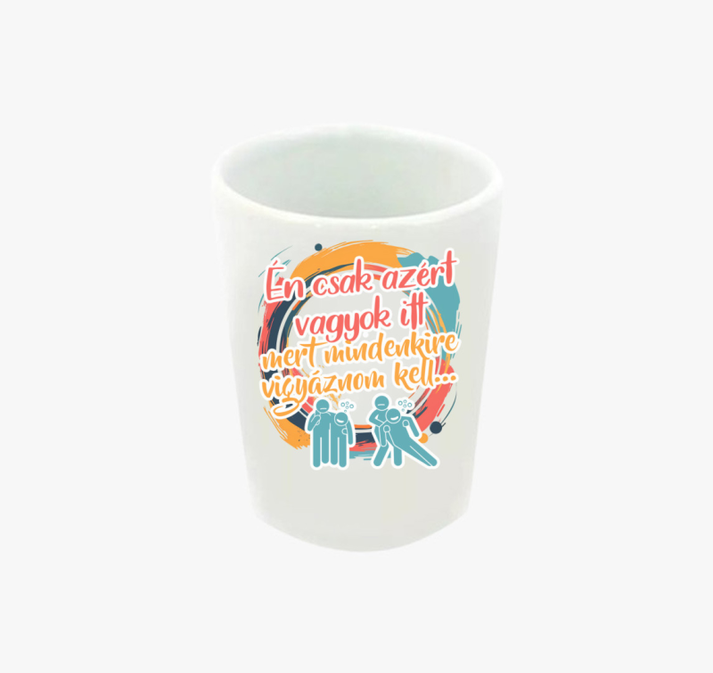 Én vigyázok mindenkire feles pohár