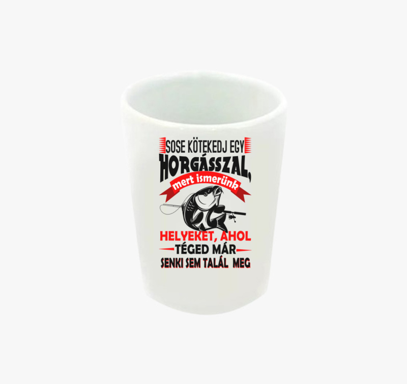 Ne kötekedj egy horgásszal feles pohár