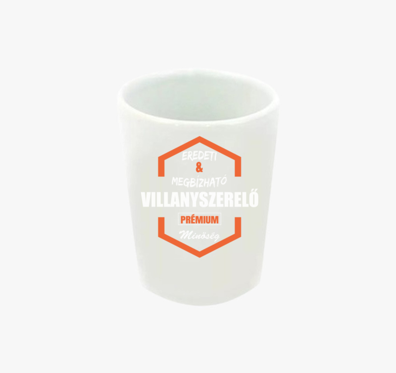 Eredeti és megbízható villanyszerelő prémium minőség feles pohár