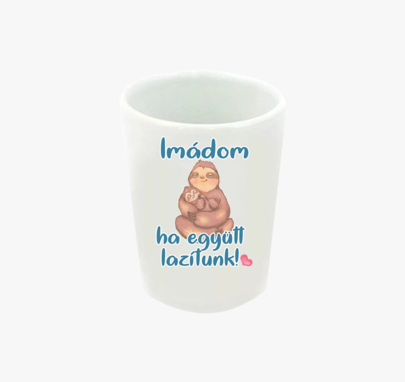 Apák napi Imádom ha együtt lazítunk lajhár feles pohár