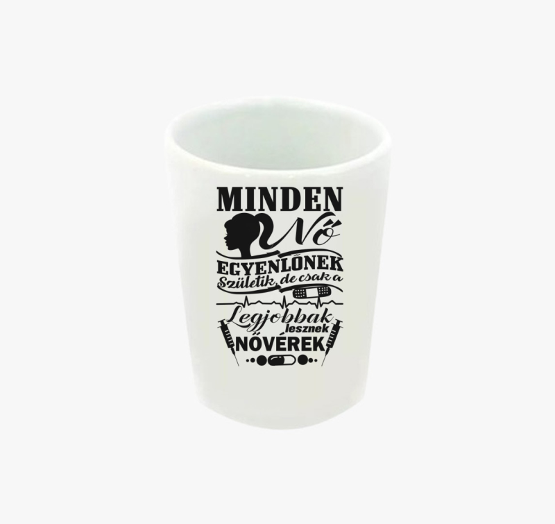 Minden nő egyenlőnek születik nővérke feles pohár