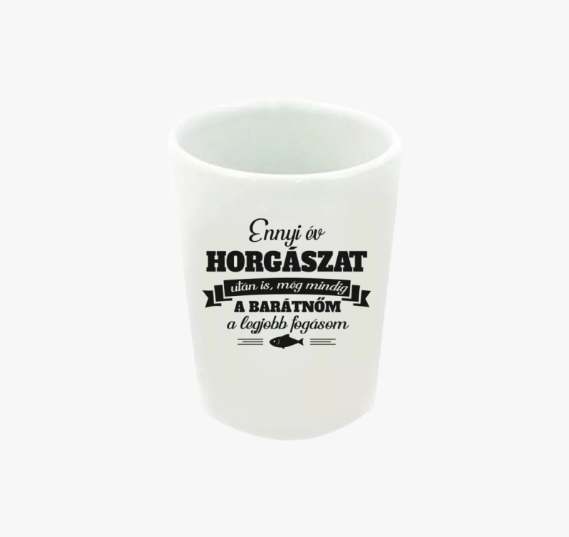 Barátnőm a legjobb fogásom horgászos feles pohár