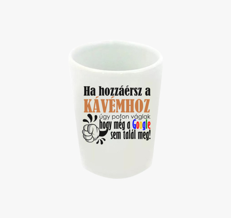 Ne nyúlj a kávémhoz feles pohár