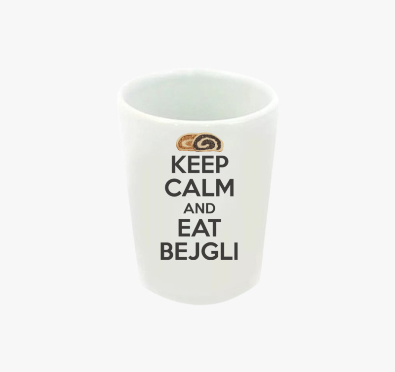 Keep calm and eat bejgli feles pohár