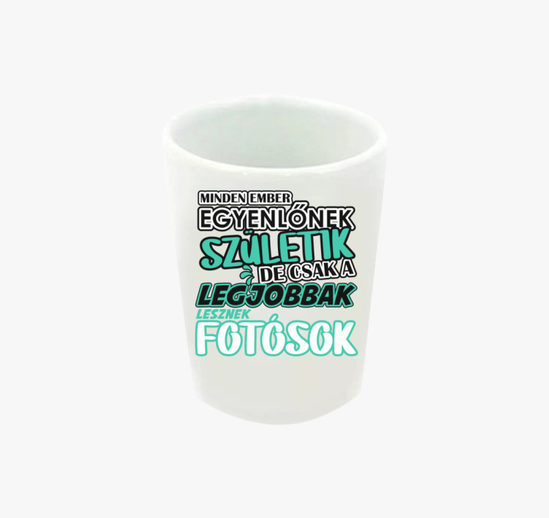 Egyenlőnek születik fotós feles pohár