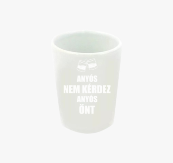 Anyós nem kérdez any...