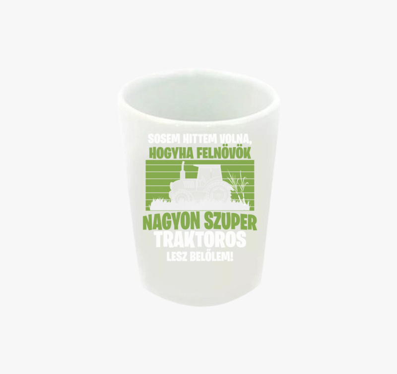 Ha felnövök nagyon szuper traktoros lesz belőlem feles pohár