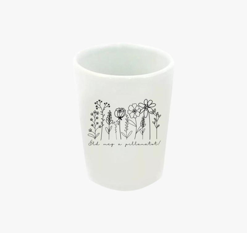 Ceruzarajz, Virágos, motivációs feles pohár, éld meg a pillanatot! 