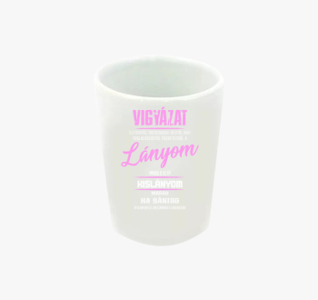 Vigyázat a lányom mi...