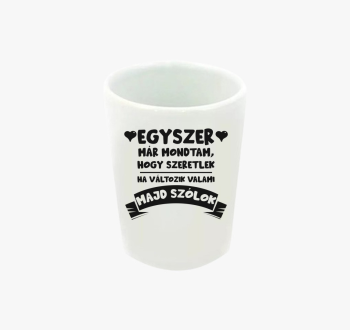 Egyszer már mondtam,...