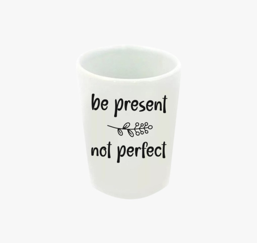 Be present not perfect feles p...
