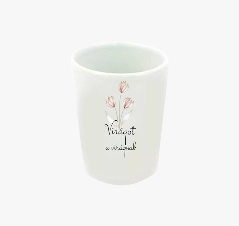 Virágot a virágnak feles pohár