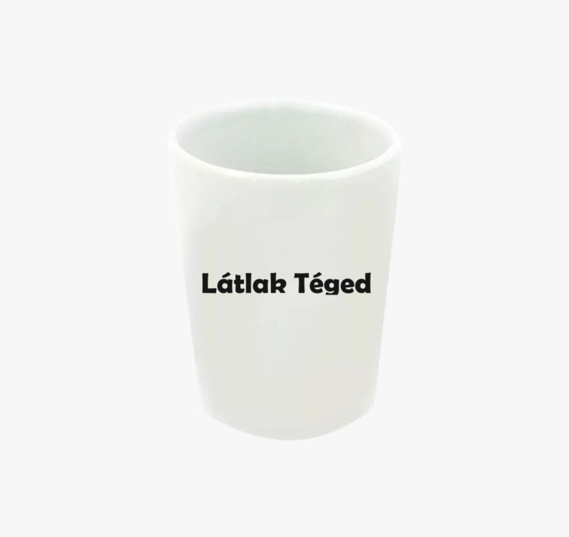 Látlak Téged feles pohár