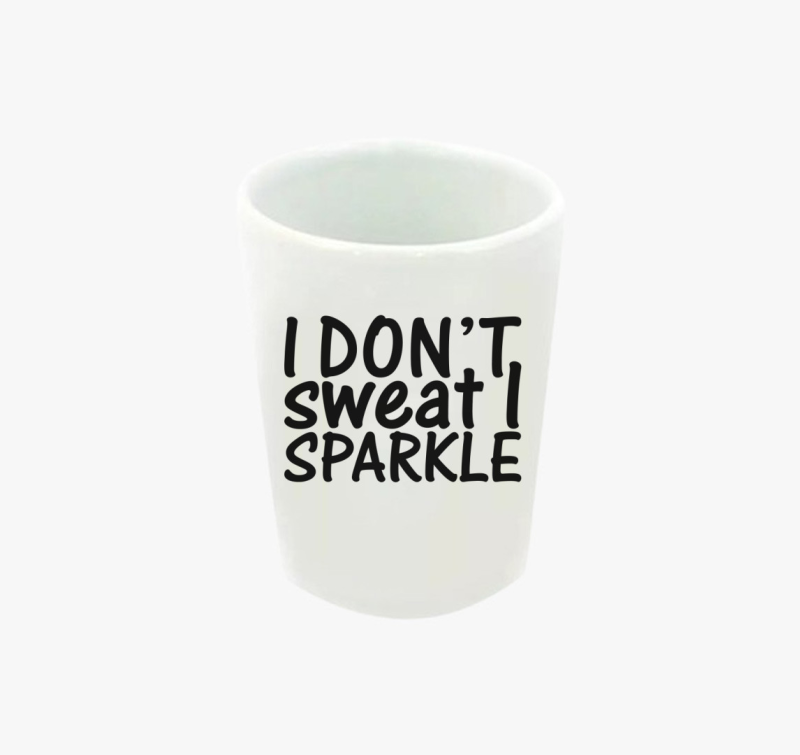 I don't sweat I sparkle feles pohár