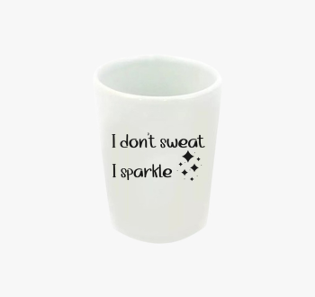 I don't sweat sparkl...