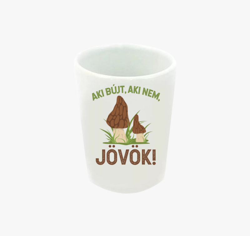 Aki bújt, aki nem, jövök! feles pohár