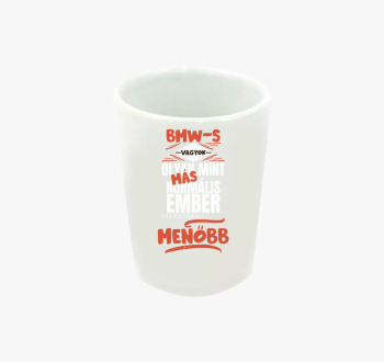 BMW-s vagyok olyan m...