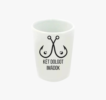 Két dolgot szeretek ...