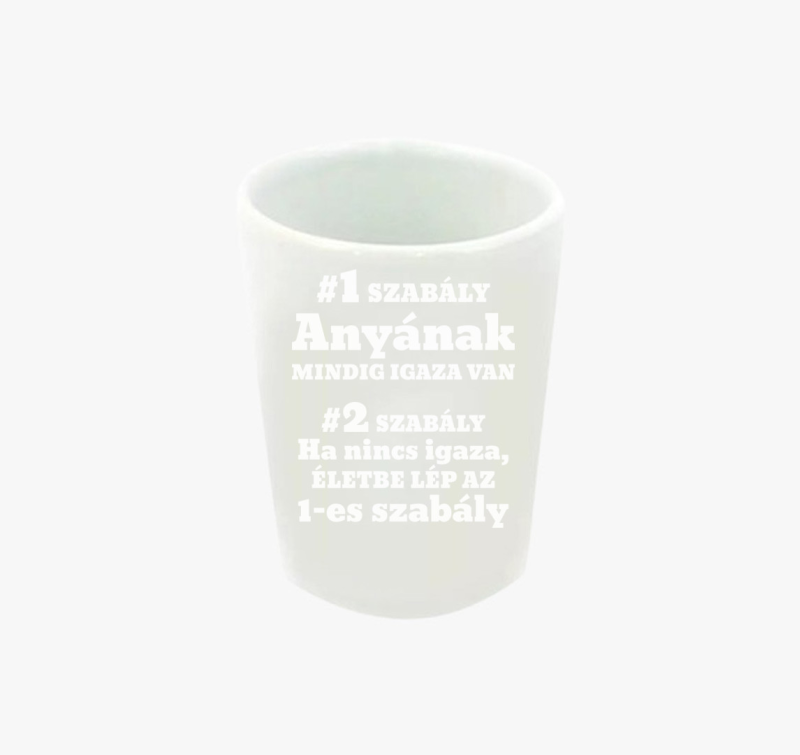 Anyának mindig igaza van szabály anyáknak feles pohár