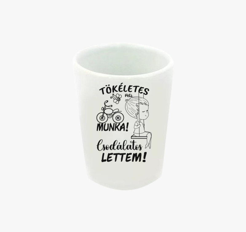 Az én munkám csak tökéletes lehet  párja, csodálatos lettem fiú1  feles pohár