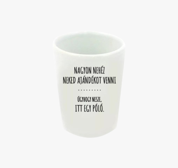 Nehéz neked ajándéko...