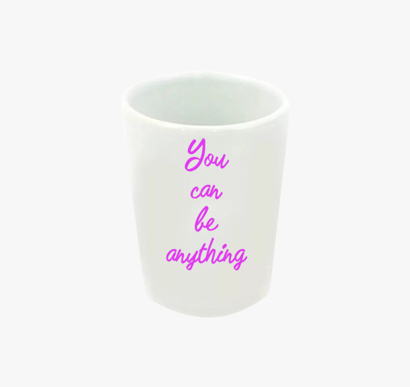 You can be anything feles pohár