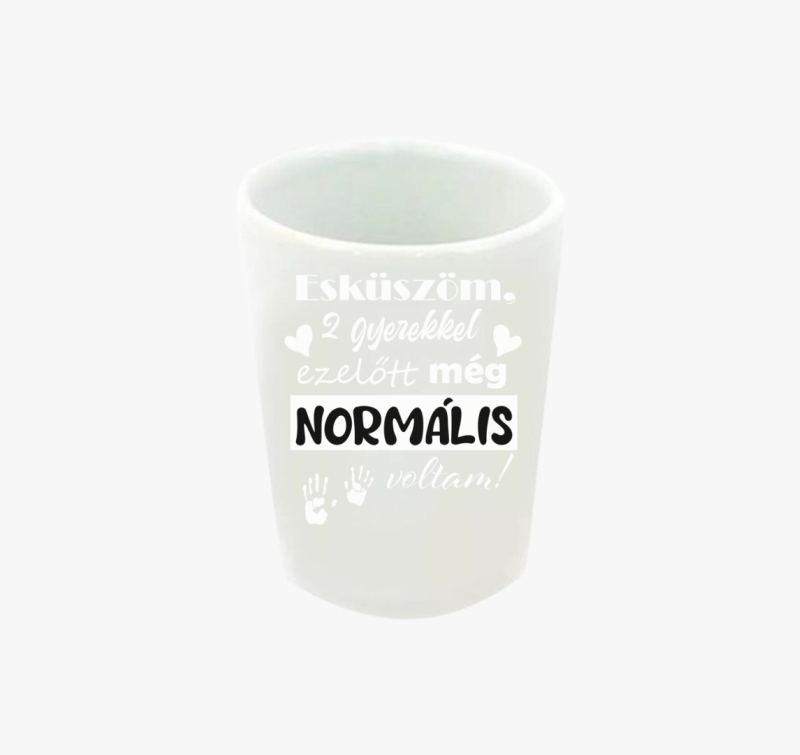 Esküszöm 2 gyerekkel ezelőtt, normális voltam feles pohár