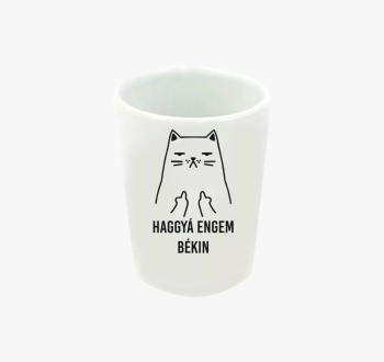 Haggyá engem békin f...