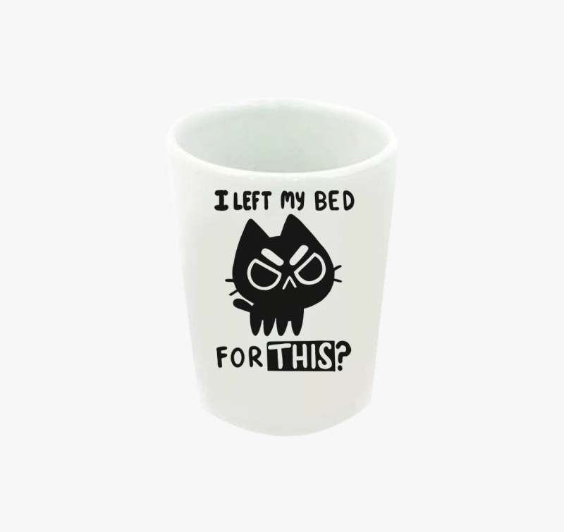 I left my bed feles pohár
