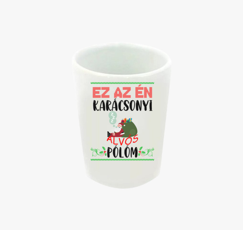 Ez az én karácsonyi alvós feles pohárm feles pohár
