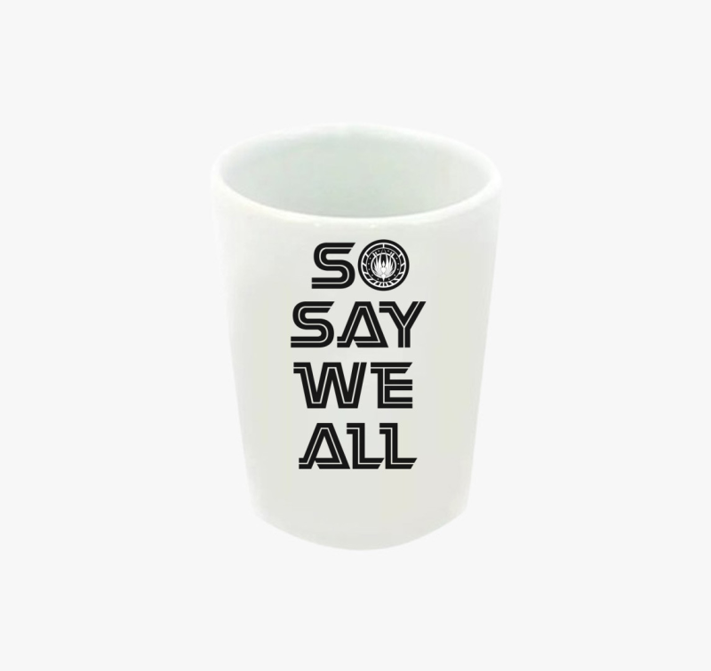 So say we all bsg feles pohár