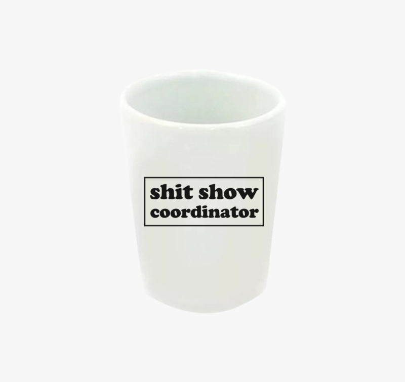 Shit show coordinator feles pohár