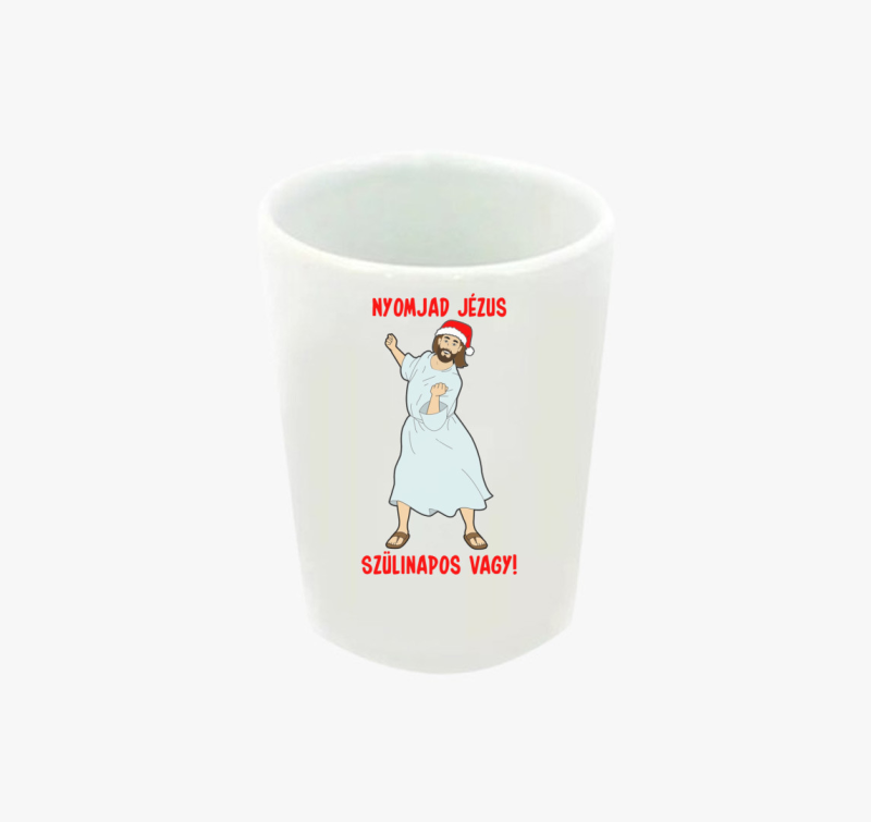 Nyomjad Jézus szülinapos vagy! feles pohár