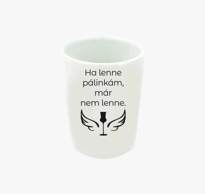 Ha lenne pálinkám feles pohár