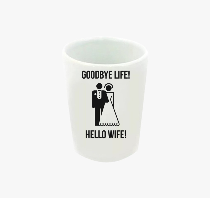 Goodbye life! Hello wife! feles pohár