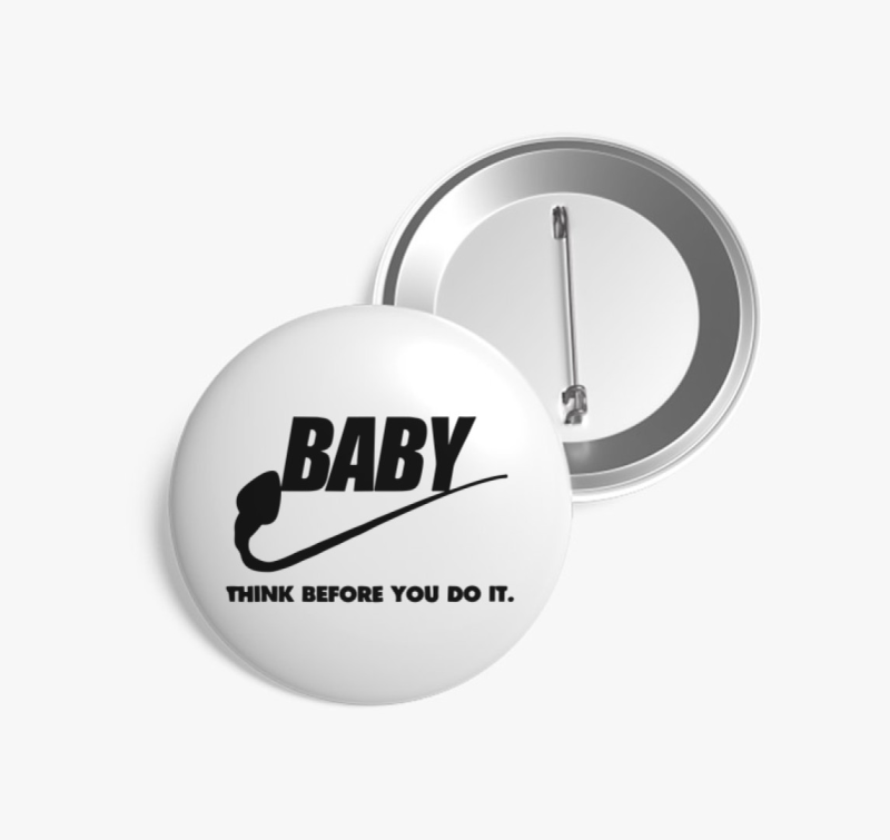 Baby think before you do it kitűző