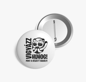 Vigyázz huhog kitűző