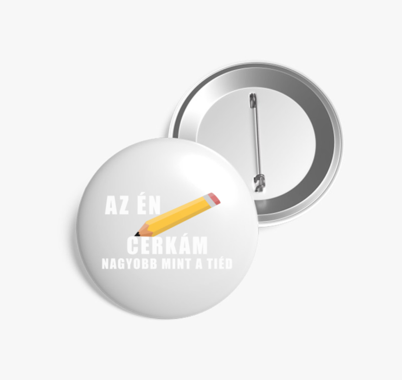 Az én cerkám nagyobb mint a tiéd kitűző