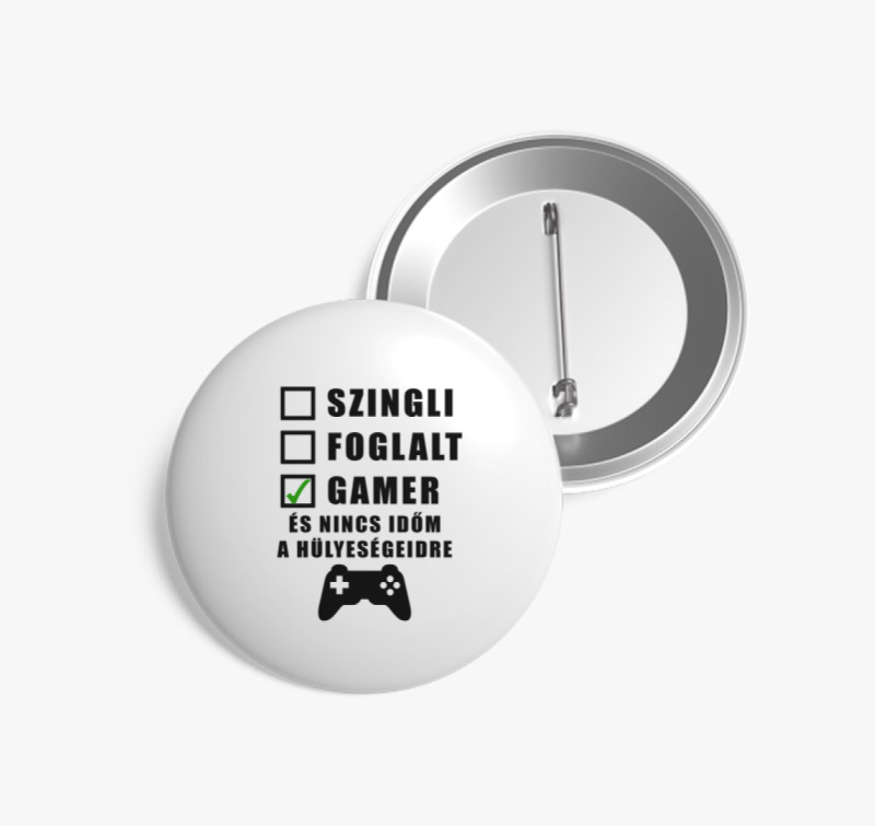 Gamer vagyok és nincs időm a hülyeségeidre kitűző