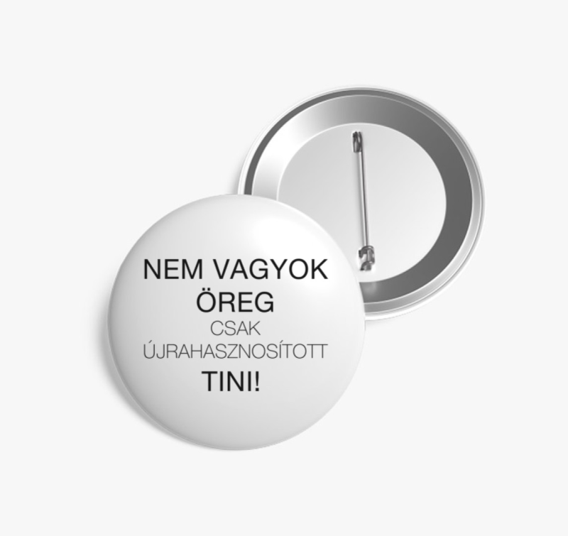 Nem vagyok öreg csak újrahasznosított tini 2 kitűző