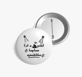 Ezt a szar kitűzőt k...