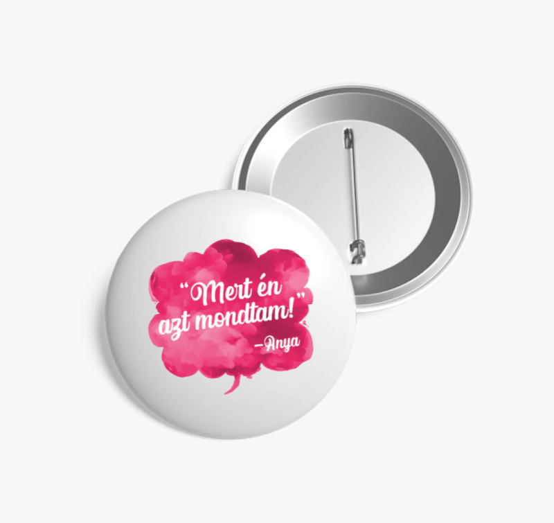 Mert én azt mondtam kitűző