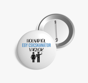 Holnaptól egy csicsk...